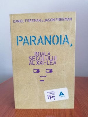 Daniel Freeman/Jason Freeman, Paranoia, boala secolului al XXI-lea foto