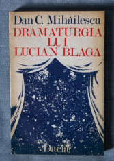 Dan C. Mihailescu - Dramaturgia lui Lucian Blaga (cu dedica?ie/ autograf) foto