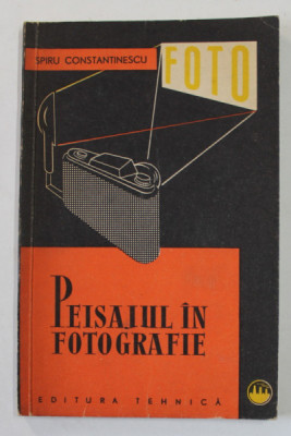 PEISAJUL IN FOTOGRAFIE de SPIRU CONSTANTINESCU , 1962 foto