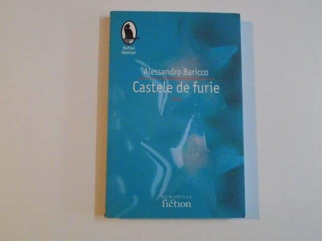 CASTELE DE FURIE de ALESSANDRO BARICCO , 2007 * PREZINTA HALOURI DE APA