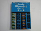 TEHNICA FILMULUI DE LA A LA Z - ING. ALEXANDRU MARIN, ING. GHEORGHE CIOBANU, ING. DAN DENDRINO