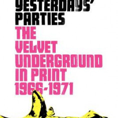 All Yesterdays' Parties: The Velvet Underground in Print: 1966-1971