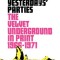 All Yesterdays&#039; Parties: The Velvet Underground in Print: 1966-1971