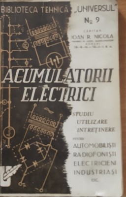 ACUMULATORII ELECTRICI. STUDIU UTILIZARE INTRETINERE - CAPITAN IOAN R. NICOLA foto
