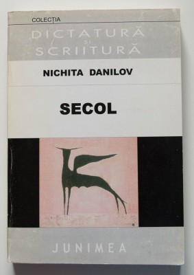 Nichita Danilov - Secol (col. &amp;quot;Dictatură și scriitură&amp;quot;) foto