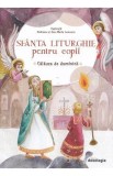 Sfanta Liturghie pentru copii. Calauza de duminica - Ana-Maria Lemnaru, Andreea Lemnaru