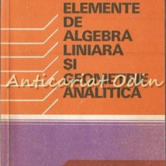 Elemente De Algebra Liniara Si Geometrie Analitica - Virgil Obadeanu