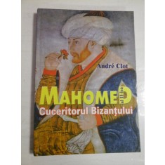 MAHOMED AL II-lea CUCERITORUL BIZANTULUI - Andre CLOT