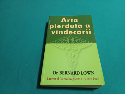 ARTA PIERDUTĂ A VINDECĂRII / DR. BERNARD LOWN / 1999 foto