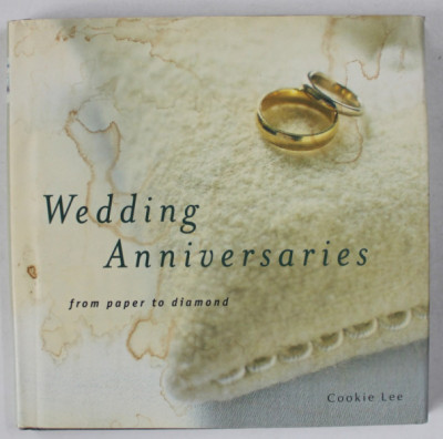 WEDDING ANNIVERSAIRES , FROM PAPER TO DIAMOND by COOKIE LEE , 2007, PREZINTA PETE SI URME DE UZURA foto