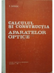 Petre Dodoc - Calculul si constructia aparatelor optice (Editia: 1983) foto