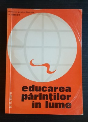 Educarea părinților &amp;icirc;n lume - H. H. Stern foto