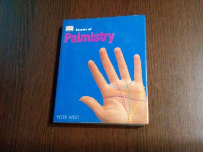 SECRETS OF PALMISTRY - Peter West - A Dorling Kindersley Book, 2001, 224 p. foto