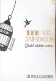 IUBIRE FARA COMPROMISURI. GHIDUL RELATIILOR MATURE-URSULA SANDNER-344192