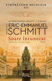 Cumpara ieftin Soare intunecat. Strabatand secolele III &ndash; Eric-Emmanuel Schmitt