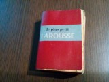 LE PLUS PETIT LAROUSSE - Librairie Larousse, 1946, 584 p.; dim.: 8.0x6.0/2.5 cm