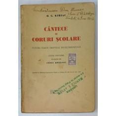 CANTECE SI CORURI SCOLARE PENTRU TOATE TREPTELE INVATAMANTULUI de D.G. KIRIAC , 1929