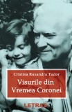 Visurile din Vremea Coronei | Cristina Ruxandra Tudor, Letras
