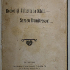 ROMEO SI JULIETTA LA MIZIL .- SARACU DUMITRESCU ! ..., TEATRU de GEORGE RANETTI , 1907, LEGATURA PIELE *