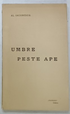 UMBRE PESTE APE de AL. IACOBESCU , VERSURI , EDITIE INTERBELICA foto