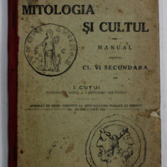 MITOLOGIA SI CULTUL , MANUAL PENTRU CLASA A VI - A SECUNDARA de I. CUTUI , 1910