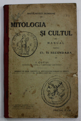 MITOLOGIA SI CULTUL , MANUAL PENTRU CLASA A VI - A SECUNDARA de I. CUTUI , 1910 foto