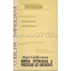 Geneza Interioara A Poeziilor Lui Eminescu - Alain Guillermou - Tiraj: 8500 Ex.