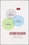 Authoritarianism: Three Inquiries in Critical Theory | Wendy Brown, Peter E. Gordon, Max Pensky