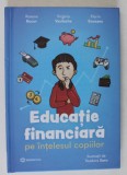 EDUCATIE FINANCIARA PE INTELESUL COPIILOR de ROXANA BUCUR ... FLORIN ENCEANU , 2024