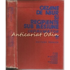 Cazane De Abur Si Recipiente Sub Presiune. Indrumator - M Aldea