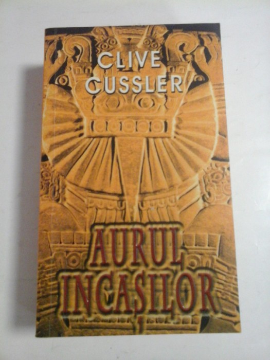 AURUL INCASILOR - CLIVE CUSSLER