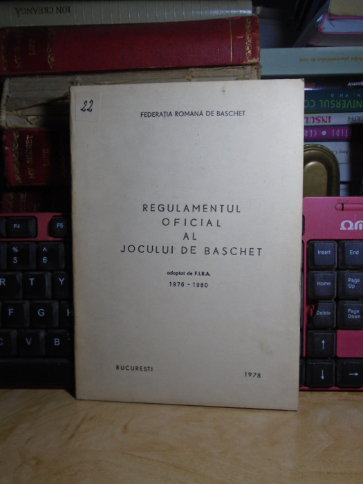 REGULAMENTUL OFICIAL AL JOCULUI DE BASCHET , FEDERATIA ROMANA DE BASCHET , 1978