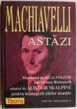Machiavelli Astăzi - Alistair McAlpine - Carte Filosofie, Stiinta Politica - [Stare Buna/Noua]