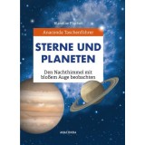 Anaconda Taschenf&uuml;hrer Sterne und Planeten. Den Nachthimmel mit blo&szlig;em Auge beobachten