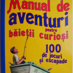 Manual de aventuri pentru baietii curiosi. 100 de jocuri si escapade – Sam Martin