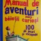 Manual de aventuri pentru baietii curiosi. 100 de jocuri si escapade &ndash; Sam Martin
