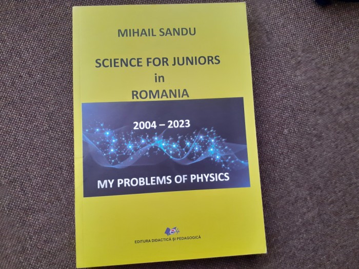 MIHAIL SANDU SCIENCE FOR JUNIORS IN ROMANIA CULEGERE DE PROBLEME