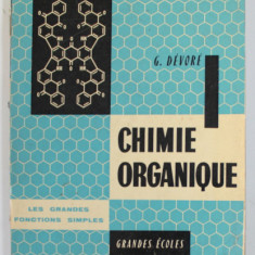 CHIMIE ORGANIQUE - LES GRANDES FONCTIONS SIMPLES par G. DEVORE , 1962