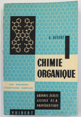 CHIMIE ORGANIQUE - LES GRANDES FONCTIONS SIMPLES par G. DEVORE , 1962 foto