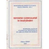 Reforma curriculara in invatamant - In sprijinul elevilor, studentilor, profesorilor de limba si literatura romana