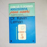 Cum sa-ti schimbi adolescentul pana vineri - Kevin Leman