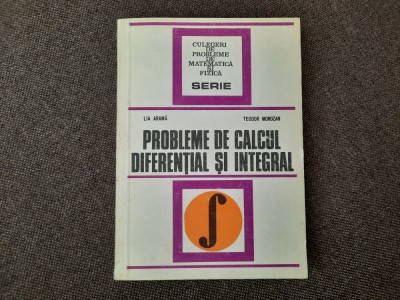 CULEGERE DE PROBLEME DE CALCUL DIFERENTIAL SI INTEGRAL,Lia arama,Teodor Morozan foto