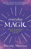 Everyday Magic: Spells &amp; Rituals for Modern Living