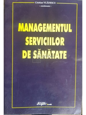 Cristian Vladescu - Managementul serviciilor de sanatate (Editia: 2000) foto