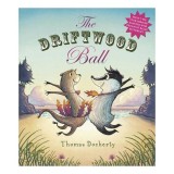 The Driftwood Ball | Carte pentru copii | Picture Book