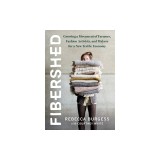 Fibershed: Growing a Movement of Farmers, Fashion Activists, and Makers for a New Textile Economy