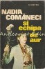 Nadia Comaneci si Echipa de Aur - D. Dimitriu, 1976, Bucuresti, Carte sport, brosata, 287 pagini