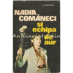 Nadia Comaneci Si Echipa De Aur - D. Dimitriu