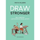 Draw Stronger: Self-Care for Cartoonists and Other Visual Artists