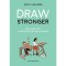 Draw Stronger: Self-Care for Cartoonists and Other Visual Artists